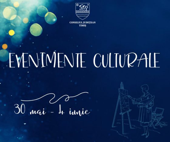 Calendarul săptămânal al evenimentelor culturale în organizarea instituțiilor CJ Timiș