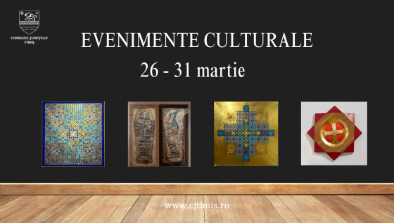 Calendarul săptămânal al evenimentelor culturale în organizarea instituțiilor CJ Timiș