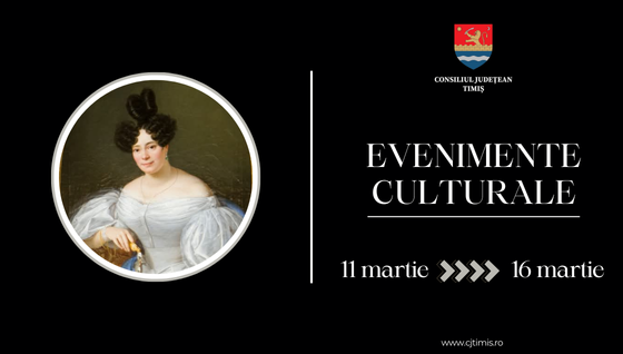 Oferta culturală a Consiliului Județean pentru perioada 11 martie – 16 martie  