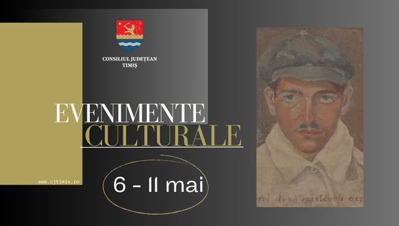 Oferta culturală a Consiliului Județean pentru perioada 6 – 11 mai  