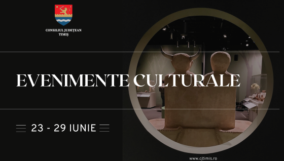 Oferta culturală a Consiliului Județean pentru perioada 23 – 29 iunie