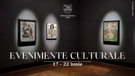 Oferta culturală a Consiliului Județean pentru perioada 17 – 22 iunie  