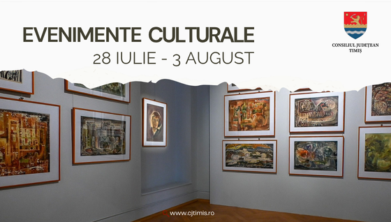 Evenimente culturale din săptămâna 28 iulie – 3 august 2025