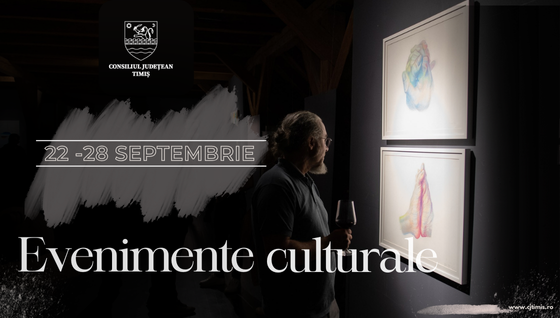 Oferta culturală a Consiliului Județean pentru perioada 22 – 28 septembrie  