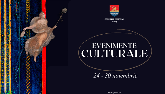 Oferta culturală a Consiliului Județean pentru perioada 24 – 30 noiembrie
