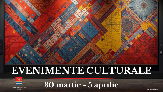 Oferta culturală a Consiliului Județean pentru perioada 30 martie – 5 aprilie