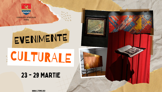Oferta culturală a Consiliului Județean pentru perioada 23 – 29 martie         