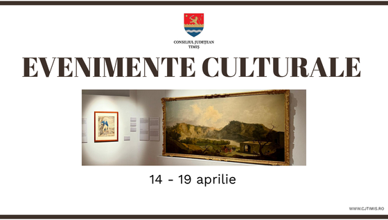 Oferta culturală a Consiliului Județean pentru perioada 14 – 19 aprilie