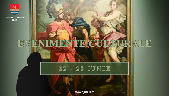 Oferta culturală a Consiliului Județean pentru perioada 22 – 28 iunie