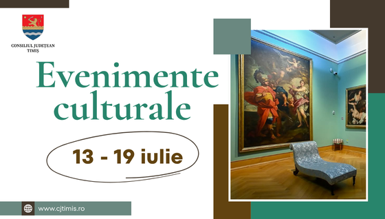 Oferta culturală a Consiliului Județean pentru perioada 13 – 19 iulie              