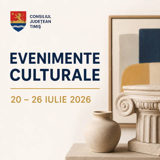 Oferta culturală a Consiliului Județean Timiș pentru perioada 20 – 26 iulie