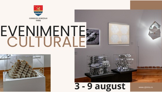 Oferta culturală a Consiliului Județean Timiș pentru perioada 3 – 9 august