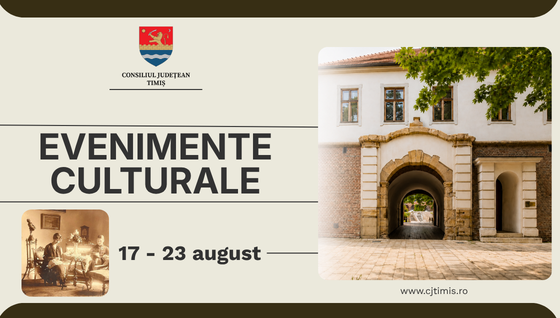 Oferta culturală a Consiliului Județean Timiș pentru perioada 17 – 23 august