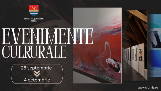 Oferta culturală a Consiliului Județean Timiș pentru perioada 28 septembrie – 4 octombrie  