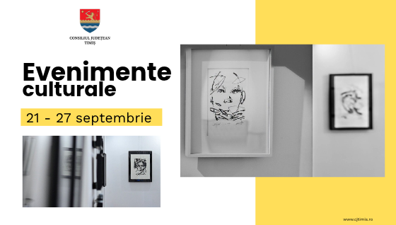 Oferta culturală a Consiliului Județean Timiș pentru perioada 21 – 27 septembrie                