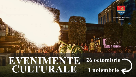 Oferta culturală a Consiliului Județean Timiș pentru perioada 26 octombrie – 1 noiembrie  